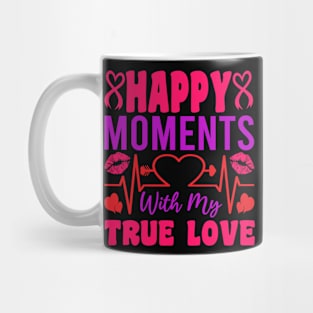 happy moments with my true love Mug